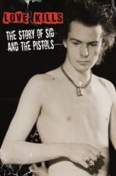 Love Kills: The Story of Sid and The Pistols